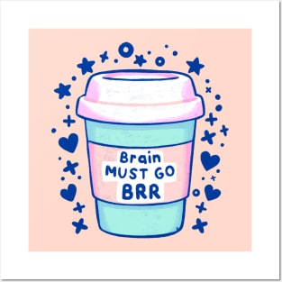 Brain Must Go BRR - cute coffee illustration Posters and Art